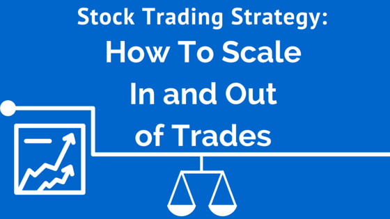 EP 011: How to Scale In and Out of Trades