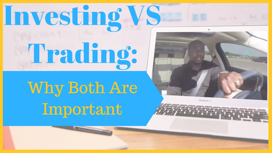 Investing VS Stock Trading: Why Both Are Important