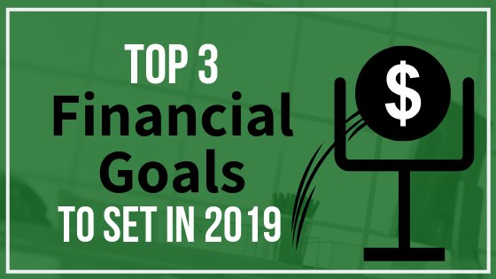 EP 037: Top 3 Financial Goals to Set in 2019
