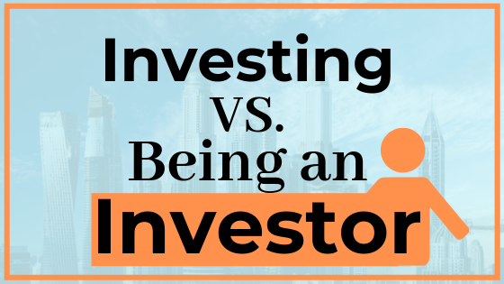 EP 041: Investing vs. Being an Investor