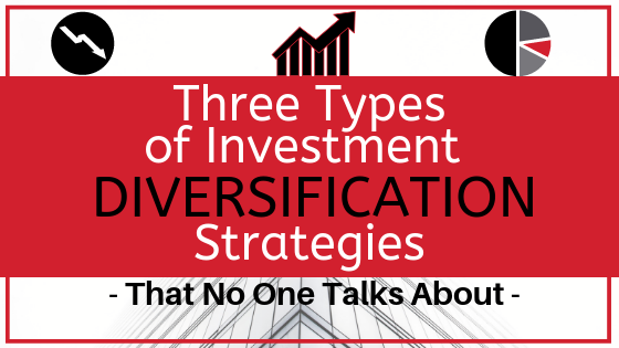 EP 040: Three Types of Investment Diversification Strategies No One Talks About