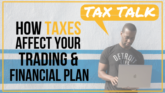 EP 047: How Taxes Affect Your Stock Trading & Financial Game Plan