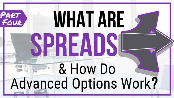 EP 051: What are Spreads and How Do Advanced Options Work?