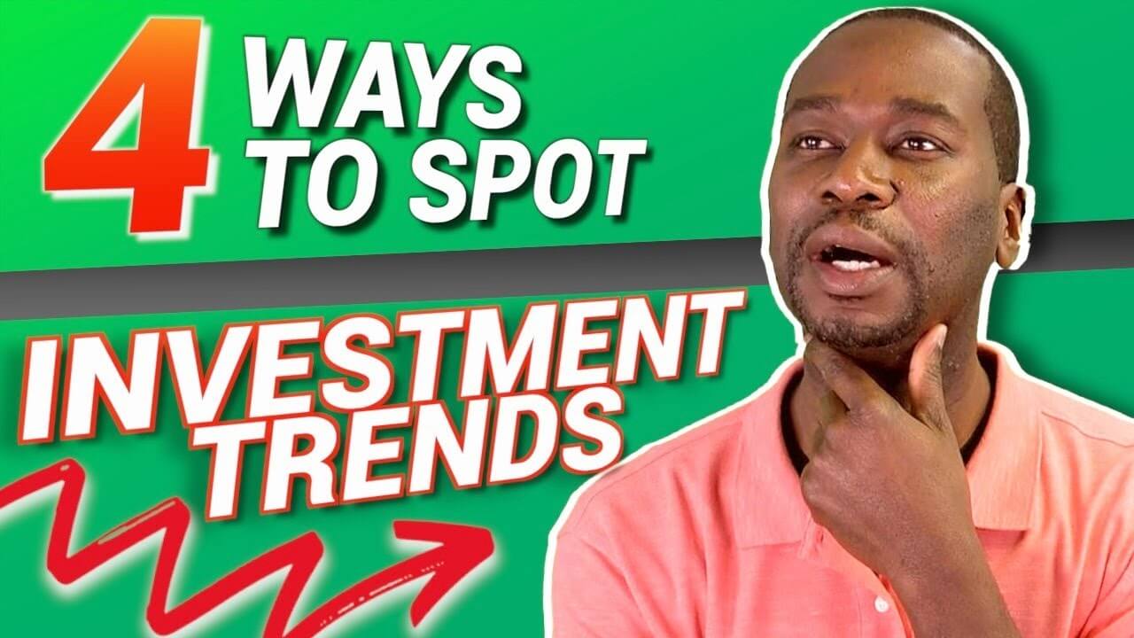 The Power of Trends: 4 Ways to Spot Investment Trends