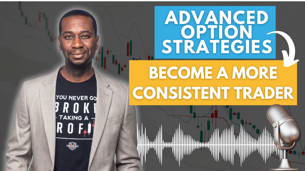 Ep 142: Why Advanced Options Are The Key to Becoming A Consistent Trader