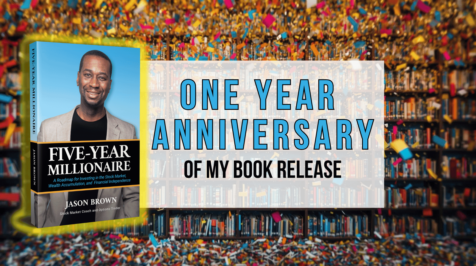 One Year Anniversary: Release of My Book “Five-Year Millionaire”